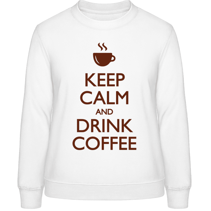 Keep Calm and drink Coffe Sweatshirt för kvinnor contain pic