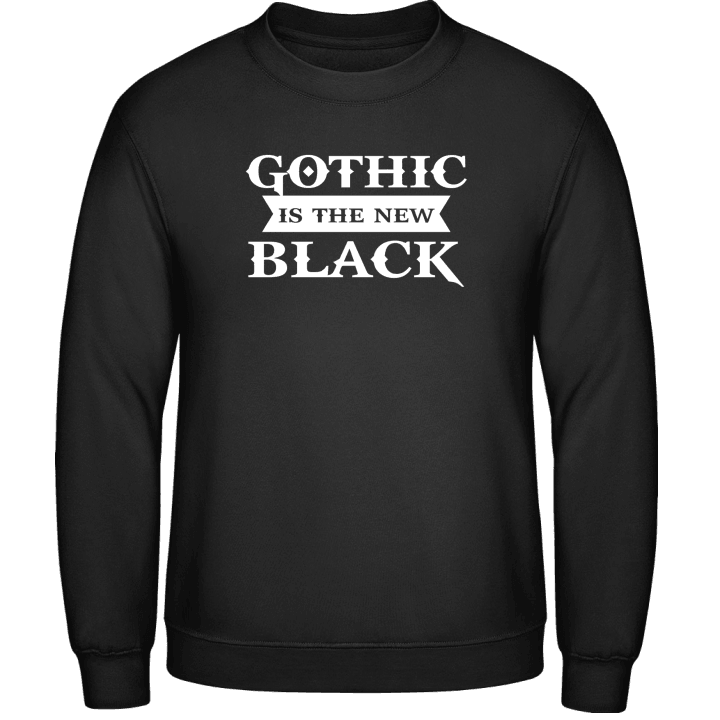 Gothic Is The New Black Sweatshirt contain pic