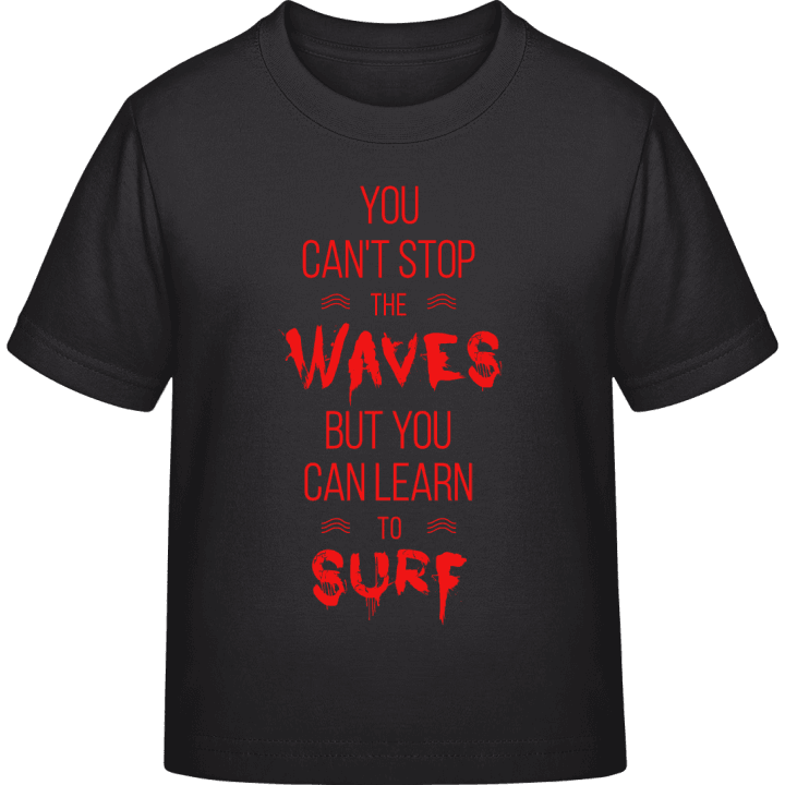 You Can't Stop The Waves Kids T-shirt contain pic