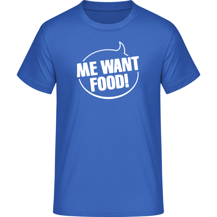 Me Want Food T-Shirt contain pic