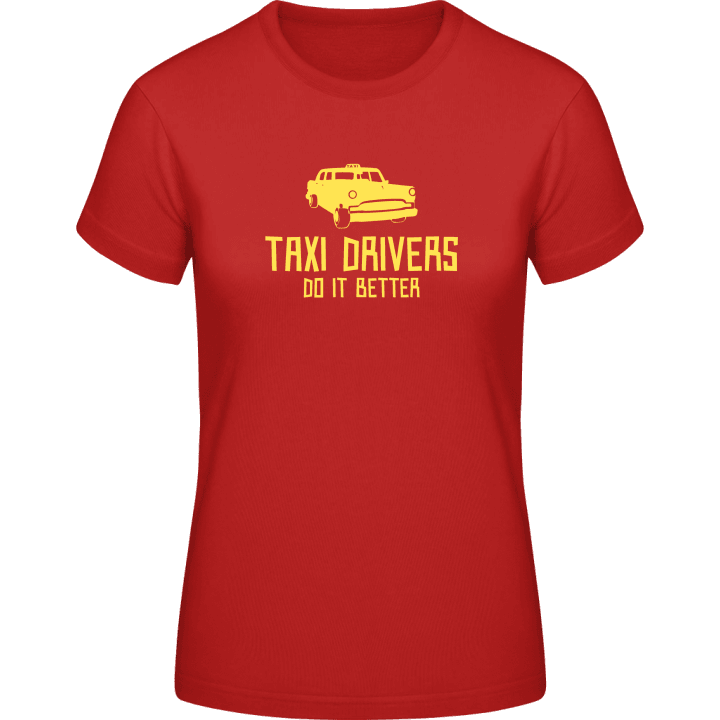 Taxi Drivers Do It Better T-shirt för kvinnor contain pic