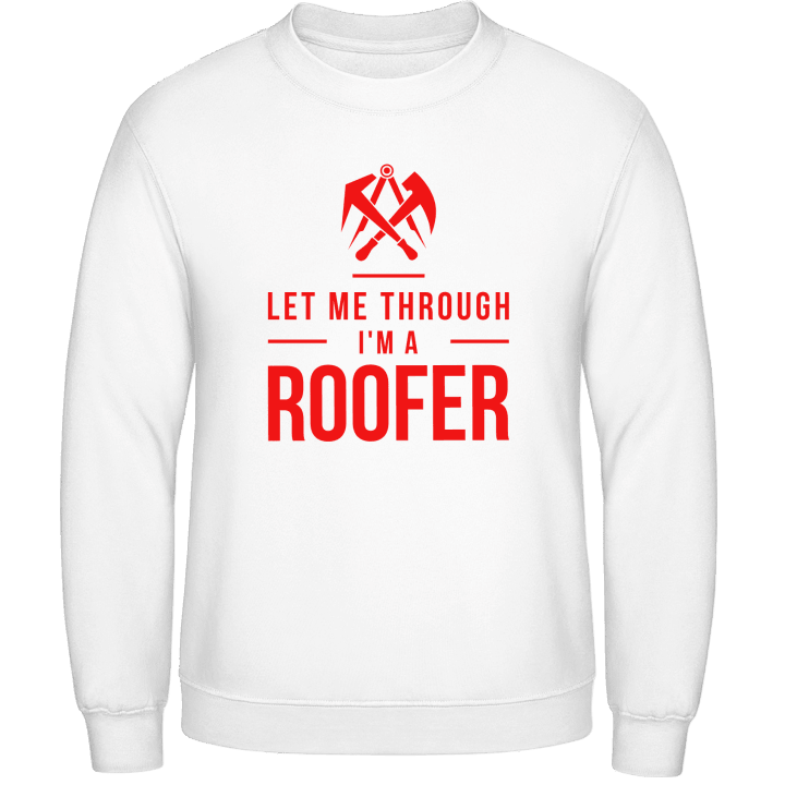 Let Me Through I´m A Roofer Felpa contain pic
