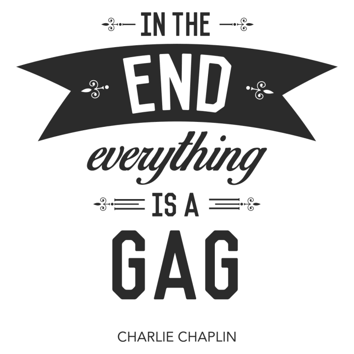 In the end everything is a gag Frauen T-Shirt 0 image