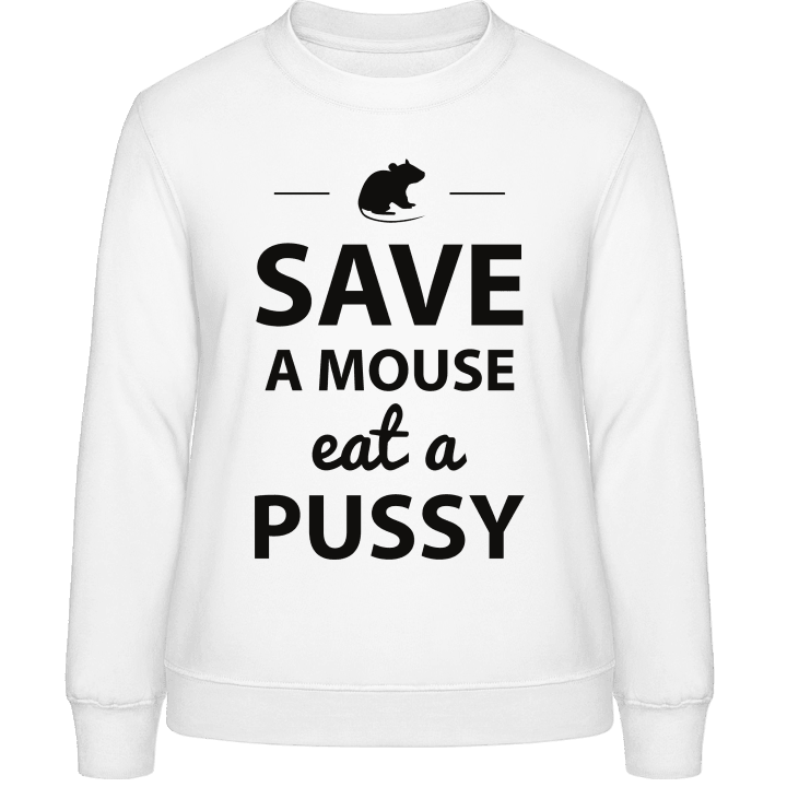 Save A Mouse Eat A Pussy Humor Genser for kvinner contain pic