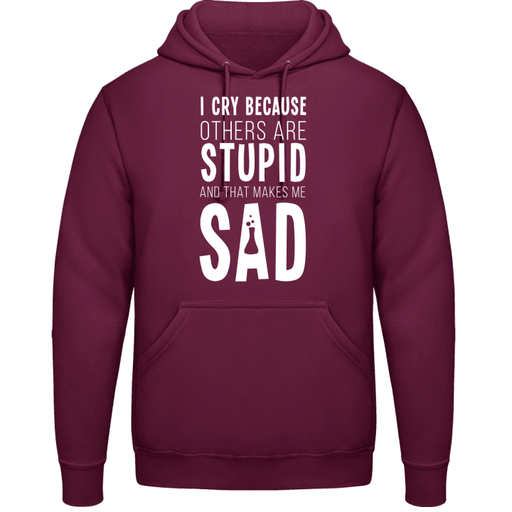 I Cry Because Others Are Stupid Kapuzenpulli contain pic