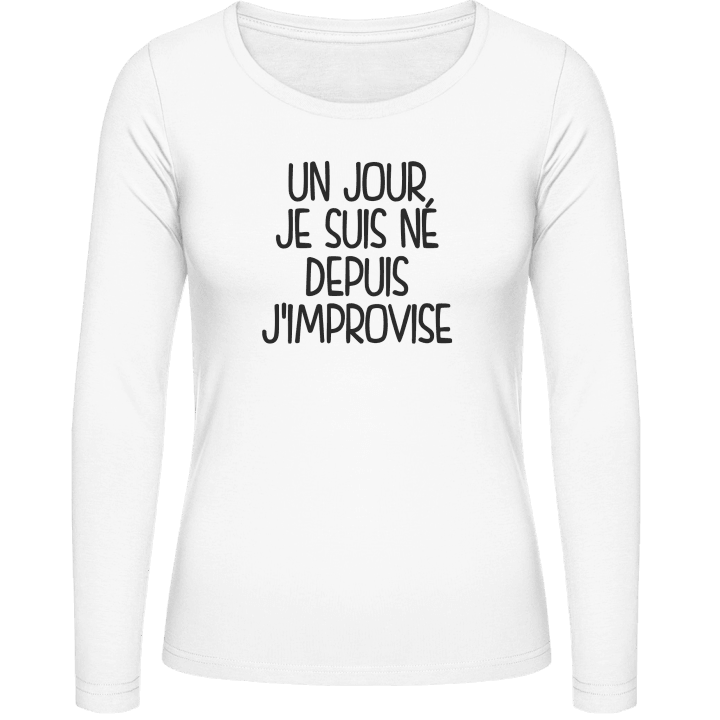 Un Jour Je Suis Né Depuis J'improvise Kvinnor långärmad skjorta 0 image