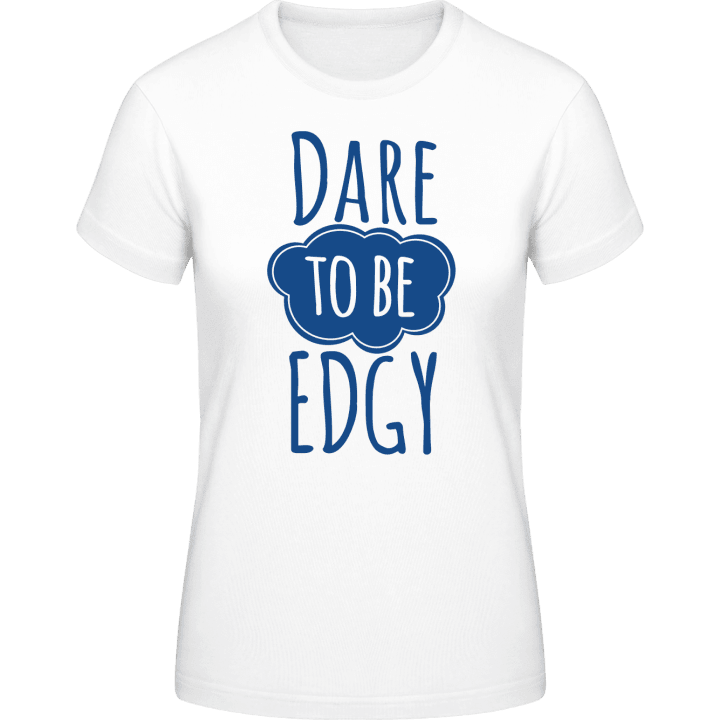 Dare to be Edgy T-shirt til kvinder 0 image