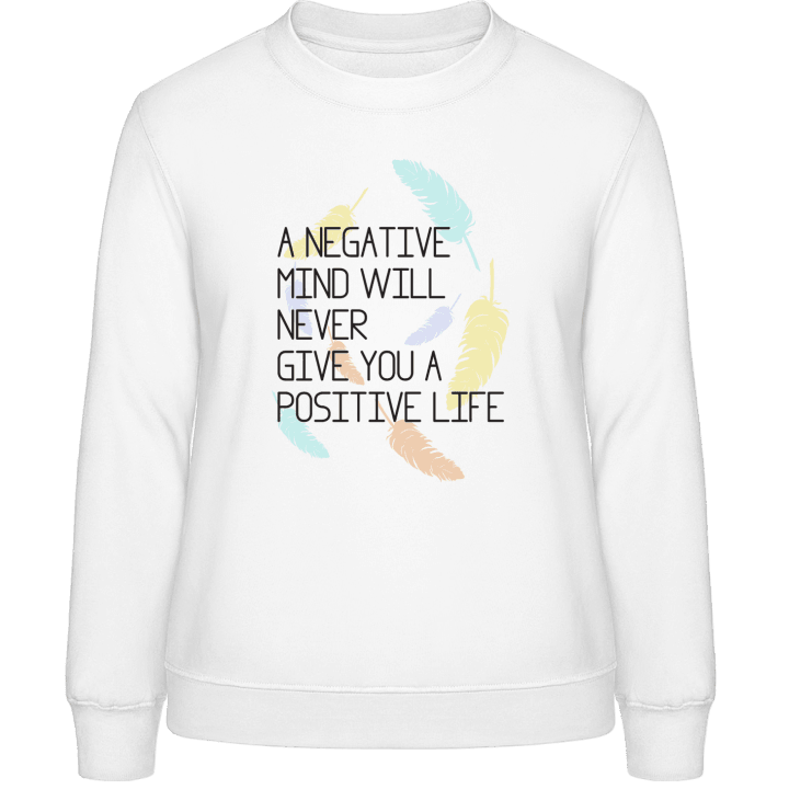 Negative mind positive life Women Sweatshirt contain pic