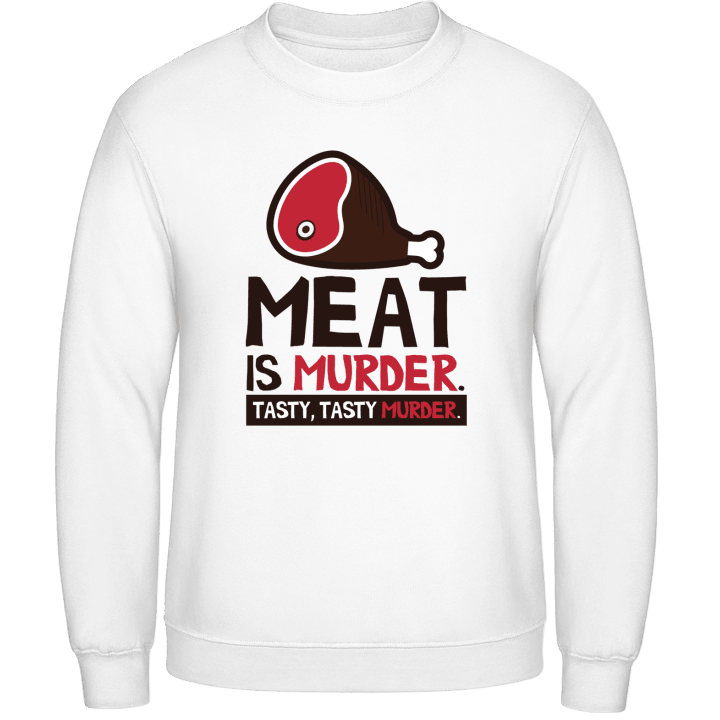 Meat Is Murder. Tasty, Tasty Murder. Sweatshirt contain pic