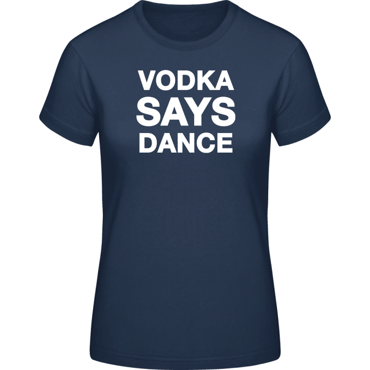 Vodka Says Dance T-shirt för kvinnor contain pic