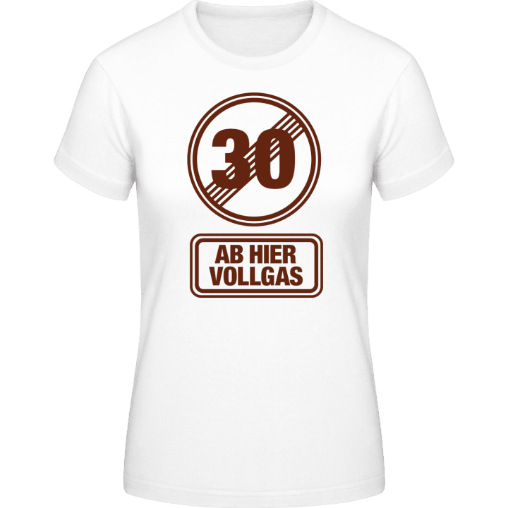 30 Ab hier Vollgas Frauen T-Shirt 0 image