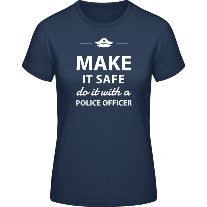 Make It Safe Do It With A Policeman Vrouwen T-shirt 0 image