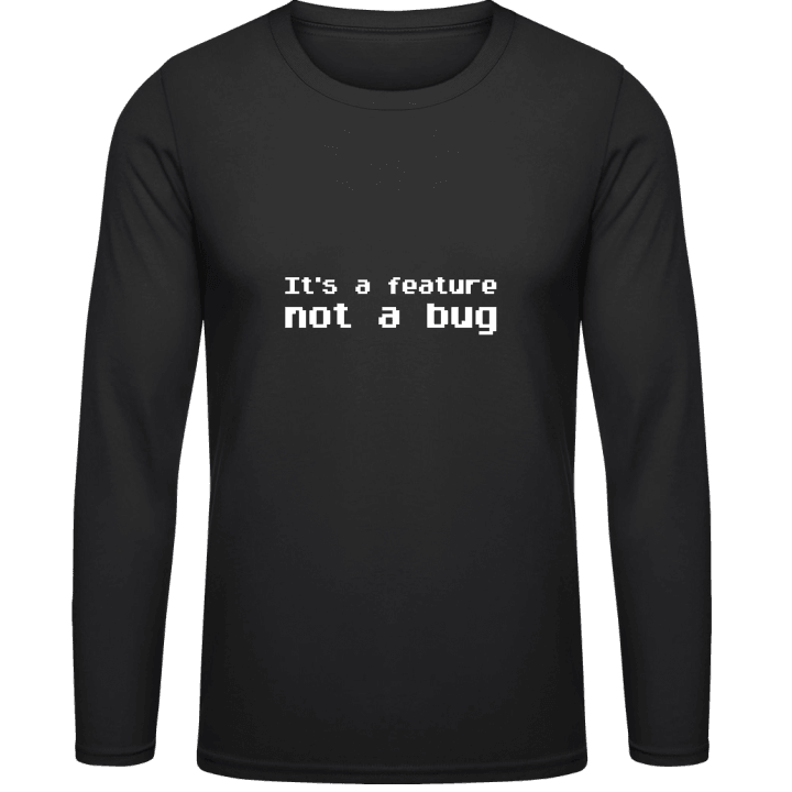 Feature Not A Bug Long Sleeve Shirt contain pic