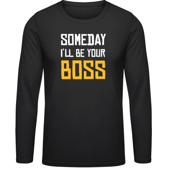 Someday I'll Be Your Boss Langarmshirt contain pic