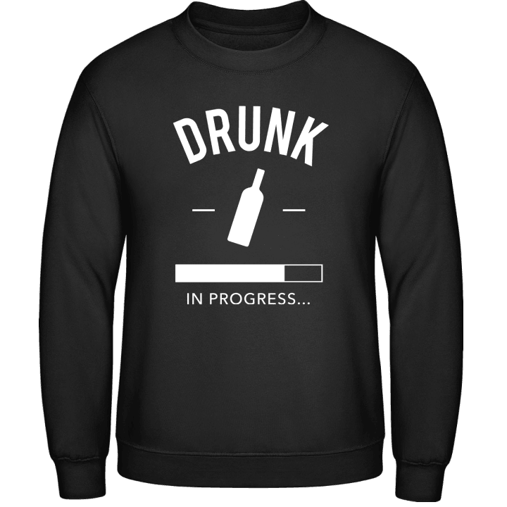 Drunk in progress Sweatshirt contain pic