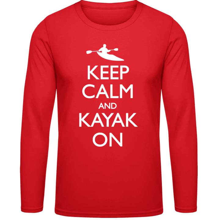 Keep Calm And Kayak On Long Sleeve Shirt contain pic