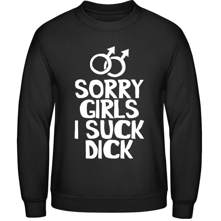 Sorry Girls I Suck Dick Sudadera contain pic