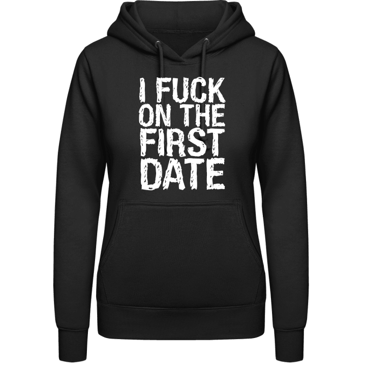 I Fuck On The First Date Sudadera con capucha para mujer contain pic