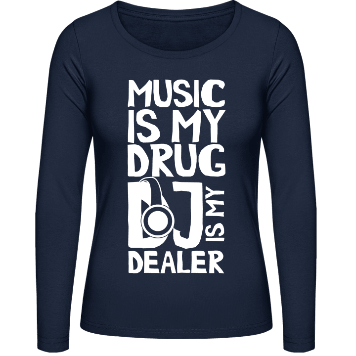 Music Is My Drug DJ Is My Dealer Langermet skjorte for kvinner contain pic