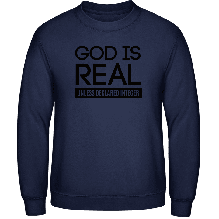 God Is Real Unless Declared Integer Sweatshirt contain pic