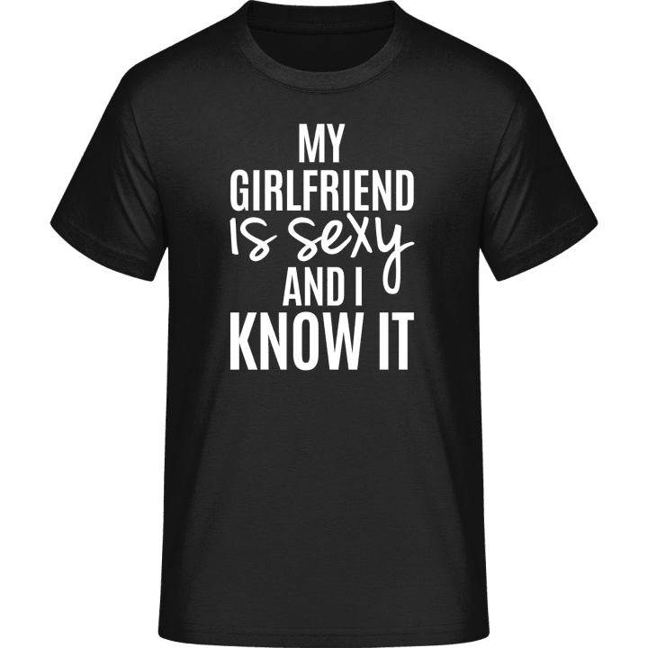 My Girlfriend Is Sexy And I Know It T-Shirt 0 image