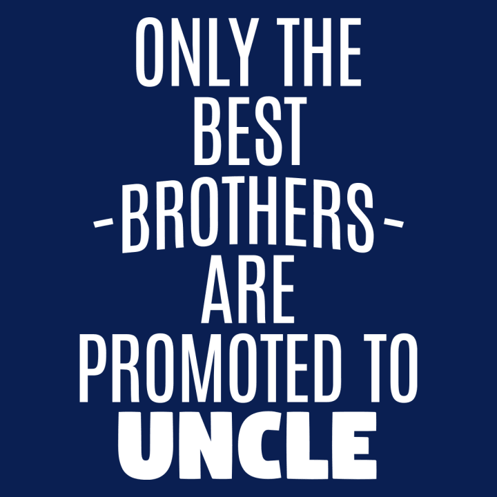 Only The Best Brothers Are Promoted To Uncle Lasten t-paita 0 image