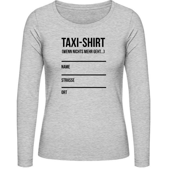 Taxi Shirt Wenn nichts mehr geht Women long Sleeve Shirt contain pic