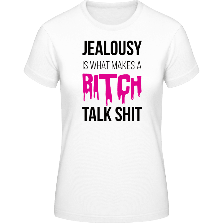 Jealousy Is What Makes A Bitch Talk Shit Maglietta donna 0 image