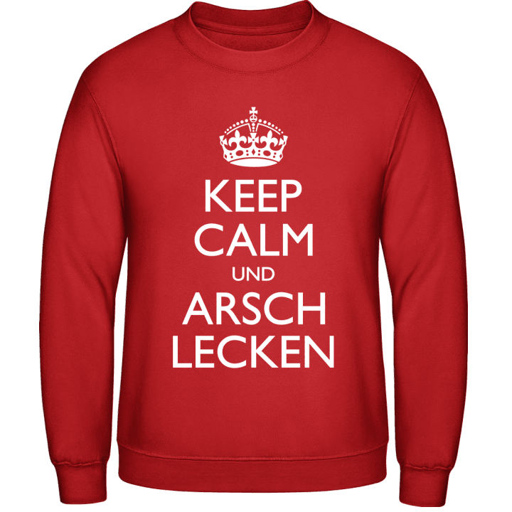 Keep Calm und Arsch lecken Sweatshirt contain pic