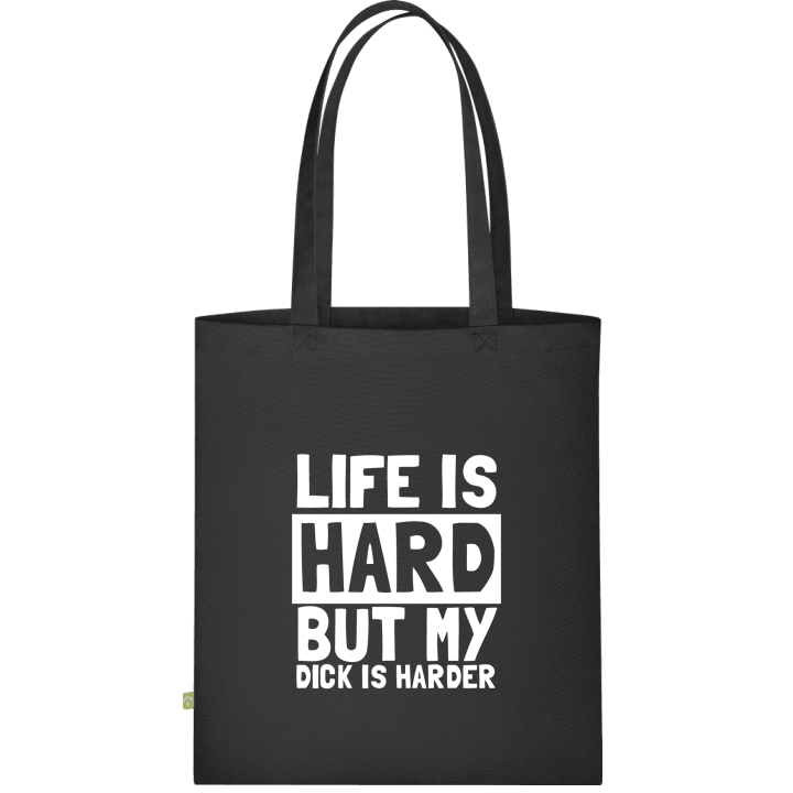 Life Is Hard But My Dick Is Harder Stofftasche contain pic