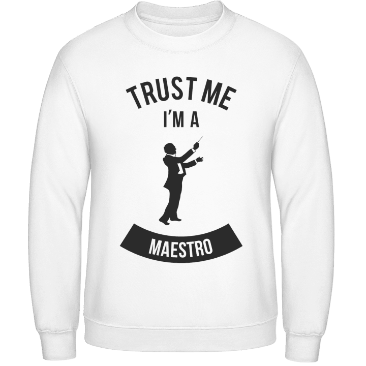 Trust Me I'm A Maestro Sweatshirt contain pic