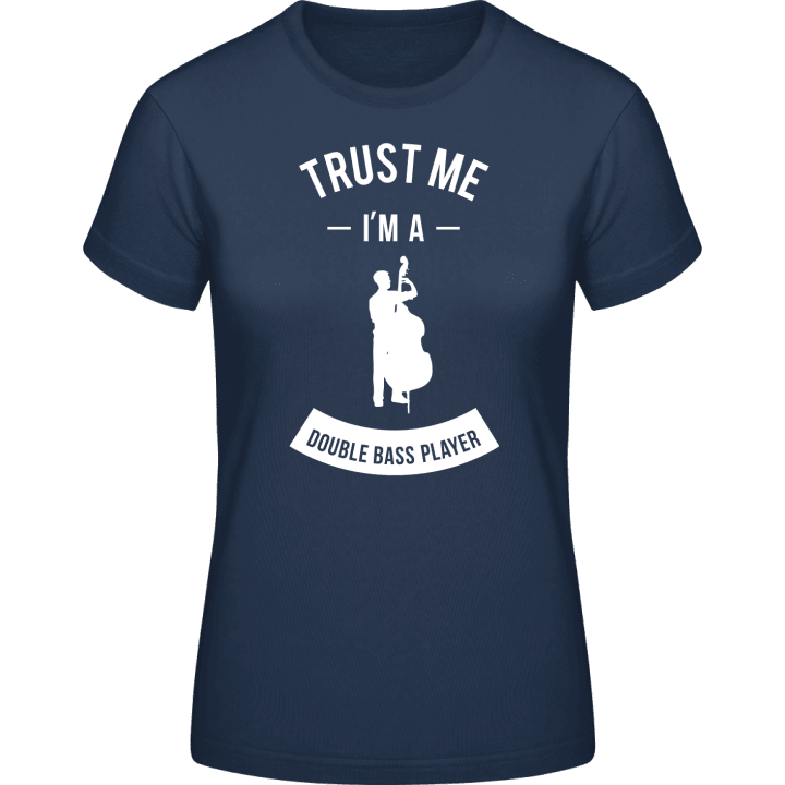 Trust Me I'm a Double Bass Player Frauen T-Shirt contain pic