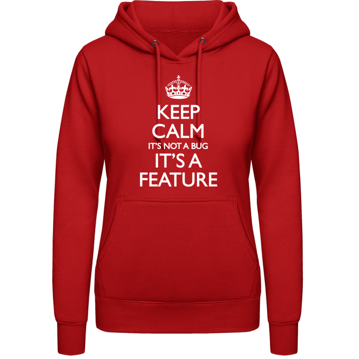 Keep Calm It's Not A Bug It's A Feature Sudadera con capucha para mujer 0 image