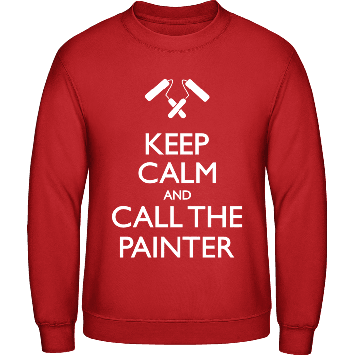 Keep Calm And Call The Painter Sweatshirt contain pic