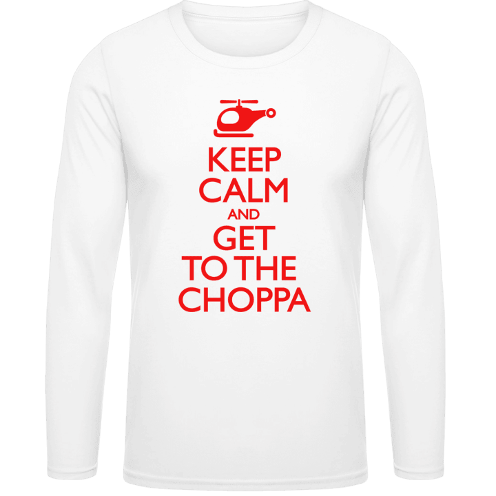 Keep Calm And Get To The Choppa Long Sleeve Shirt 0 image