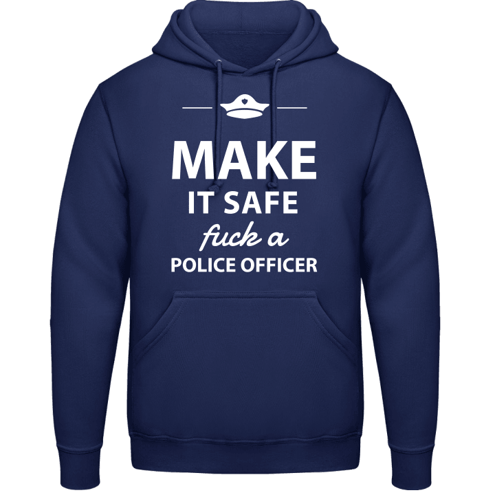 Make It Safe Fuck A Policeman Sudadera con capucha contain pic