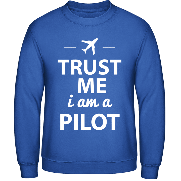 Trust me I am a Pilot Sweatshirt contain pic