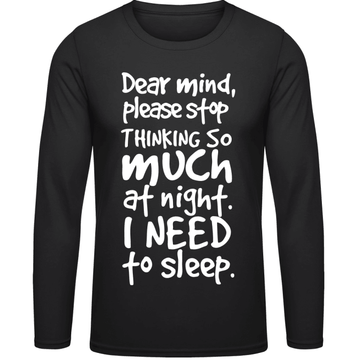 Dear Mind Please Stop Thinking So Much At Night I Need To Sleep T-shirt à manches longues 0 image