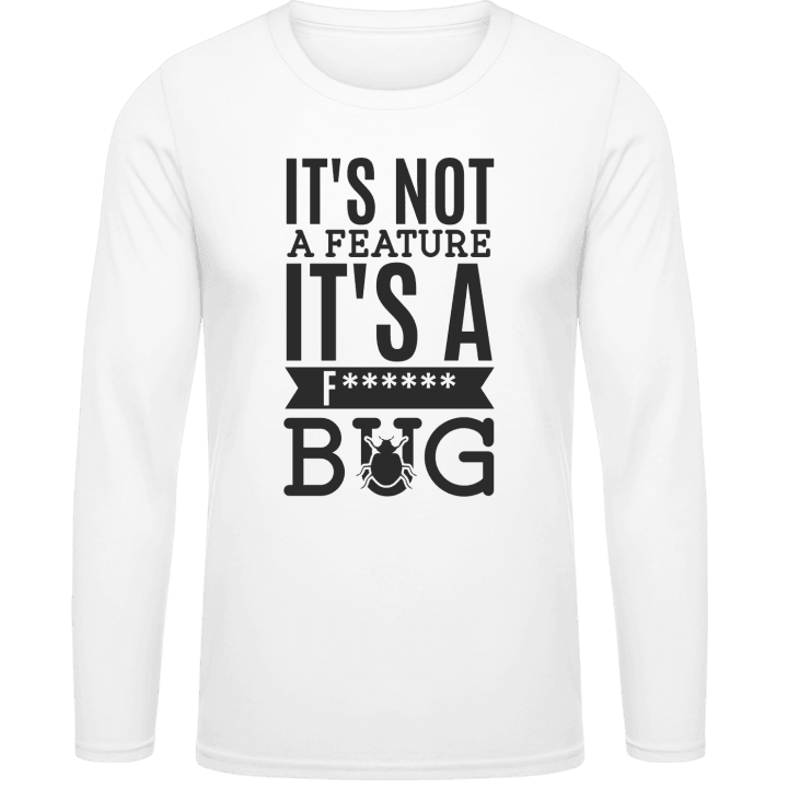 It's Not A Feature It's A Bug T-shirt à manches longues contain pic