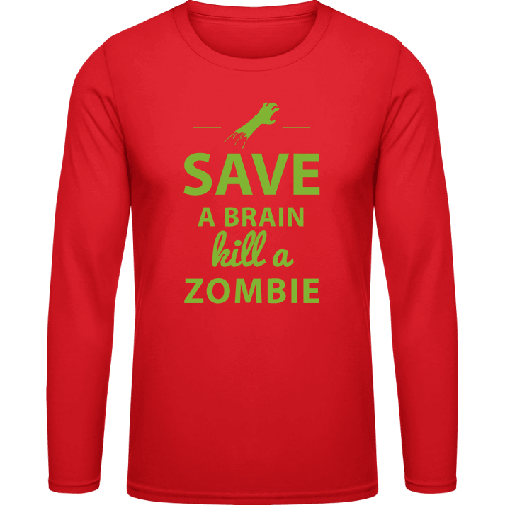 Save A Brain Kill A Zombie Long Sleeve Shirt 0 image