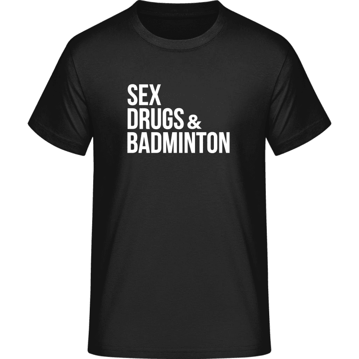 Sex Drugs And Badminton T-paita 0 image