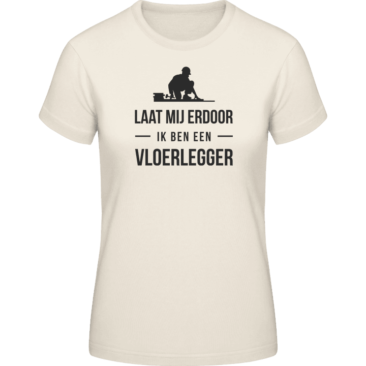 Laat mij door ik ben een vloerlegger Frauen T-Shirt 0 image