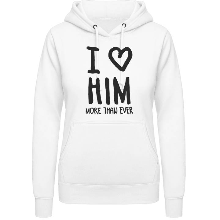 I Love Him More Than Ever Text Hoodie för kvinnor contain pic
