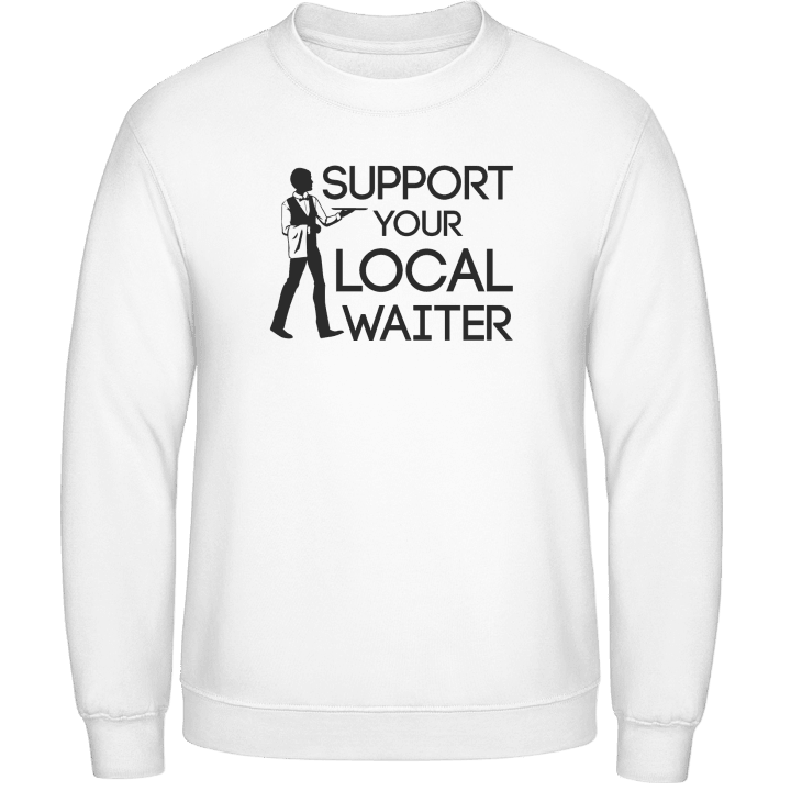 Support Your Local Waiter Sweatshirt contain pic