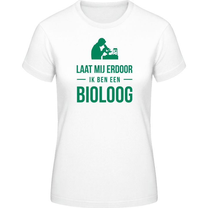 Laat mij erdoor ik ben een bioloog T-shirt til kvinder 0 image