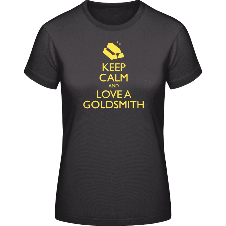 Keep Calm And Love A Goldsmith T-skjorte for kvinner contain pic