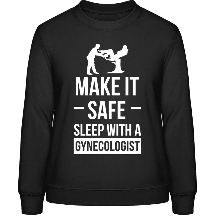 Make It Safe Sleep With A Gynecologist Sweatshirt för kvinnor contain pic