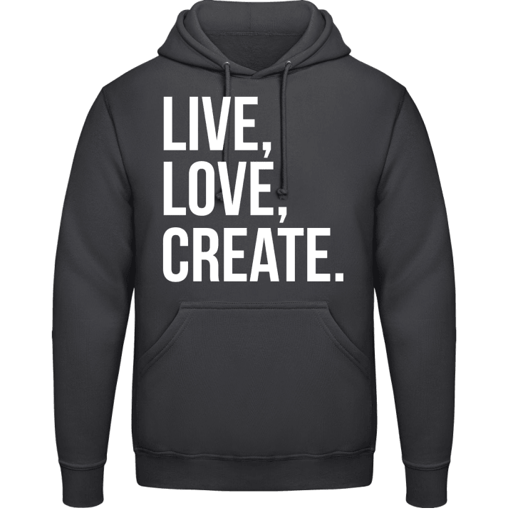 Live Love Create Hoodie contain pic