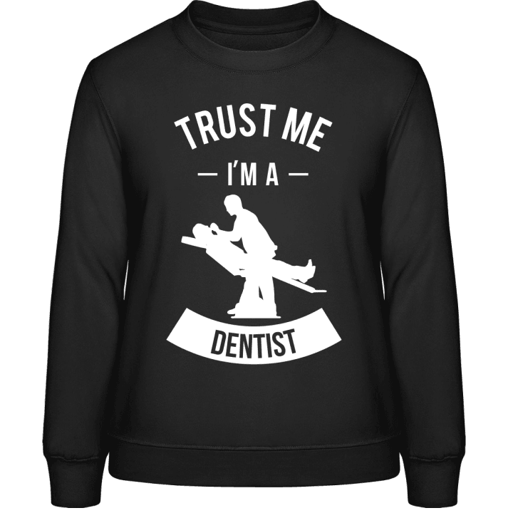 Trust me I'm a Dentist Sweat-shirt pour femme contain pic