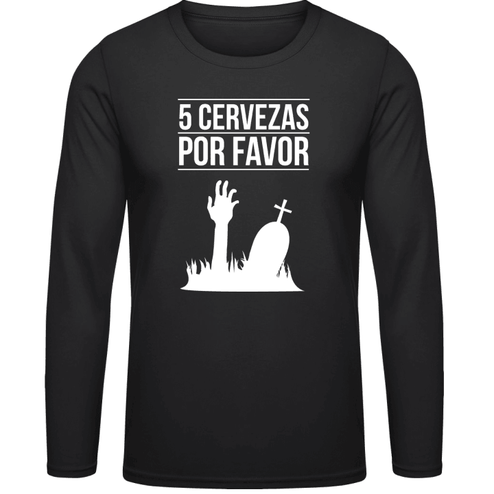 5 Cervezas Por Favor Long Sleeve Shirt contain pic